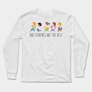 Our students are the best - back to school Long Sleeve T-Shirt